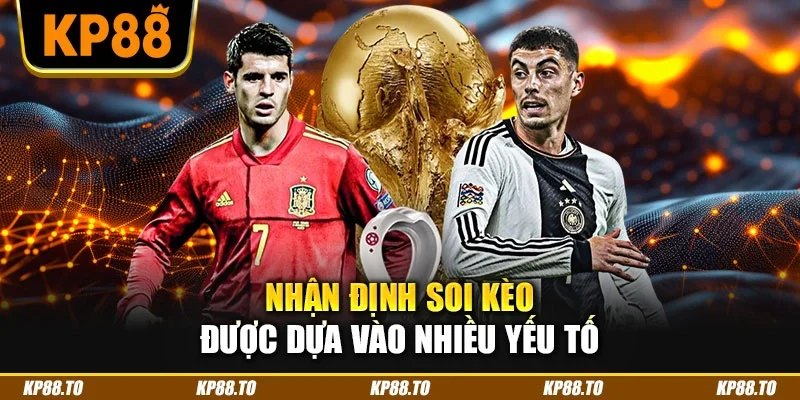 Nhận định soi kèo được dựa vào nhiều yếu tố