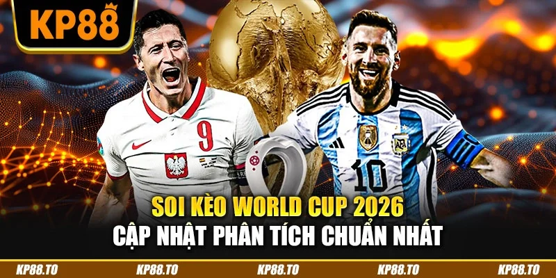 Soi kèo World Cup 2026